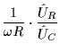 $\displaystyle \frac{1}{\omega R} \cdot \frac{\hat{U}_R}{\hat{U}_C}$