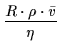 $\displaystyle \frac{R \cdot \rho \cdot \bar{v}}{\eta}$