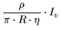 $\displaystyle \frac{\rho}{\pi \cdot R \cdot \eta} \cdot I_v$