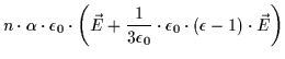 $\displaystyle n \cdot \alpha \cdot \epsilon_0 \cdot \bigg( \vec{E} + \frac{1}{3 \epsilon_0} \cdot \epsilon_0 \cdot (\epsilon -1) \cdot \vec{E} \bigg)$