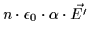 $\displaystyle n \cdot \epsilon_0 \cdot \alpha \cdot \vec{E'}$