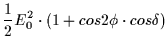 $\displaystyle \frac{1}{2} E_0^2 \cdot (1 + cos2\phi \cdot cos \delta)$