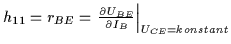 $h_{11} = r_{{BE}} = \left. \frac{\partial U_{BE}}{\partial I_B} \right\vert _{U_{CE}=konstant}$