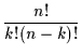 $\displaystyle \frac{n!}{k!(n - k)!}$